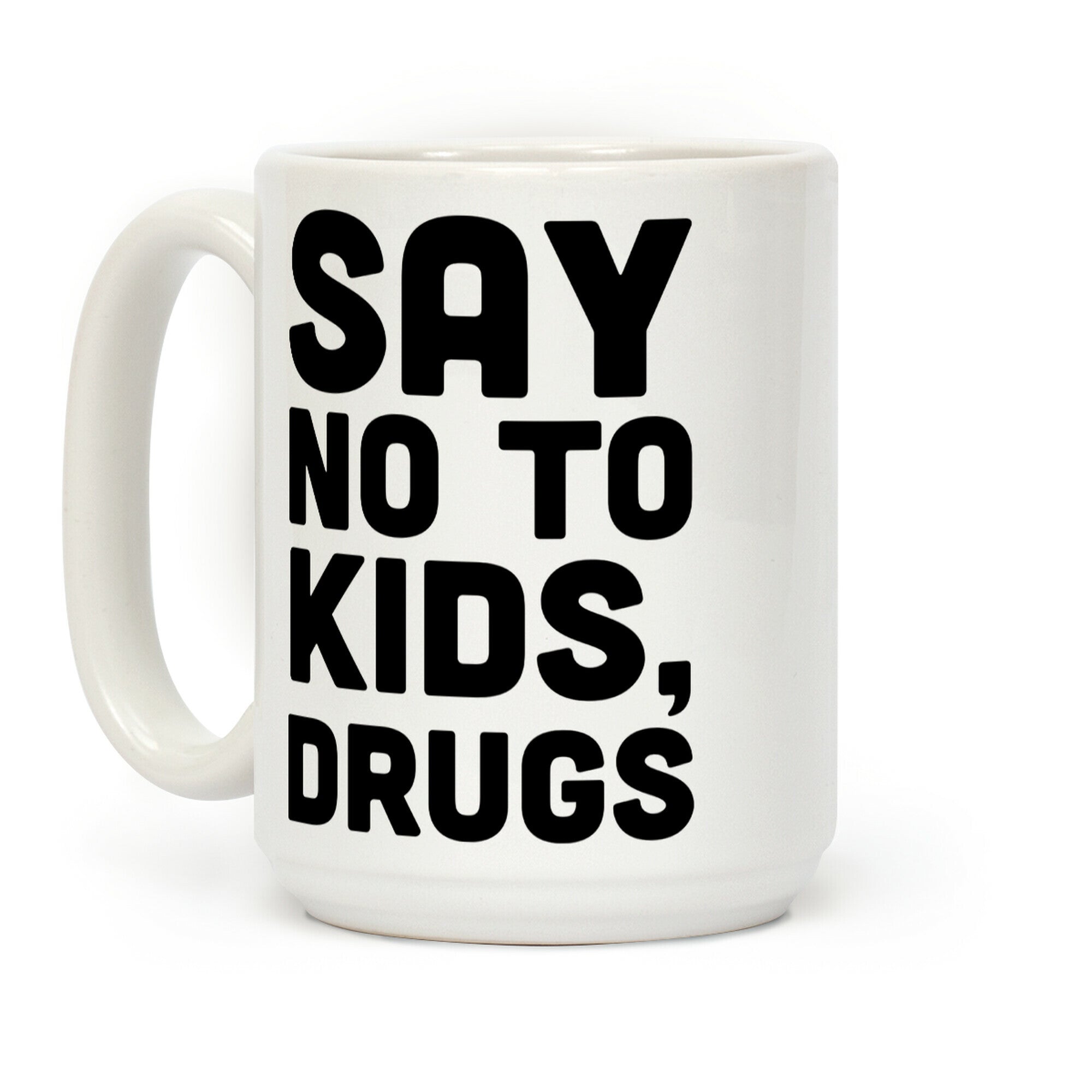 Say No to Kids, Drugs Coffee Mug
